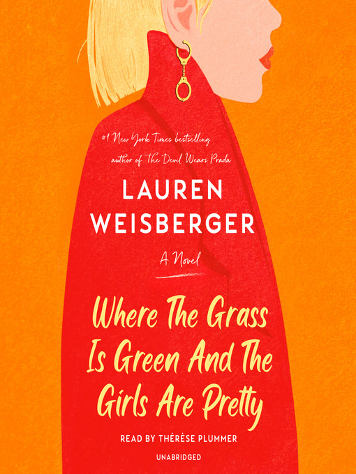 Title details for Where the Grass Is Green and the Girls Are Pretty by Lauren Weisberger - Wait list